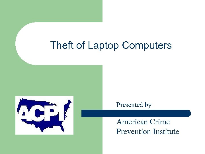 Theft of Laptop Computers Presented by American Crime Prevention Institute 