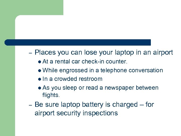 – Places you can lose your laptop in an airport l At a rental