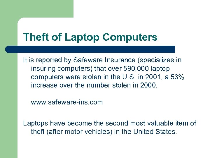 Theft of Laptop Computers It is reported by Safeware Insurance (specializes in insuring computers)