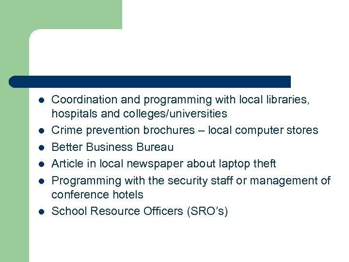 l l l Coordination and programming with local libraries, hospitals and colleges/universities Crime prevention