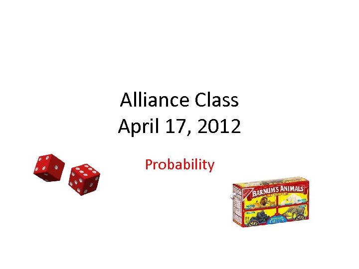 Alliance Class April 17, 2012 Probability 