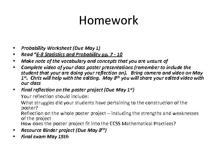 Homework • • Probability Worksheet (Due May 1) Read “ 6 -8 Statistics and