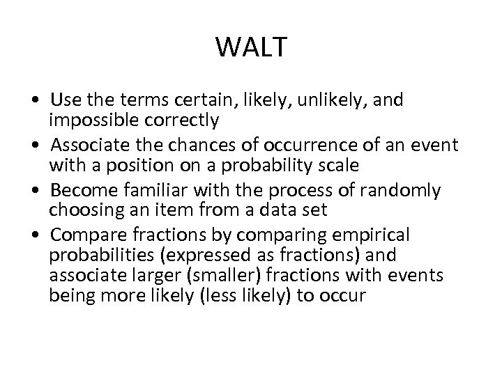 WALT • Use the terms certain, likely, unlikely, and impossible correctly • Associate the