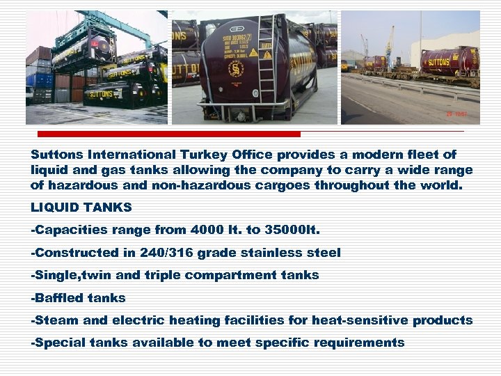 Suttons International Turkey Office provides a modern fleet of liquid and gas tanks allowing