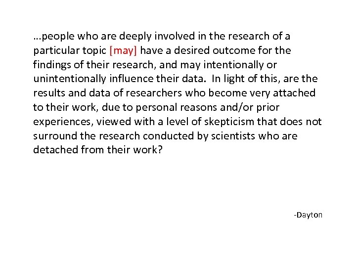 …people who are deeply involved in the research of a particular topic [may] have