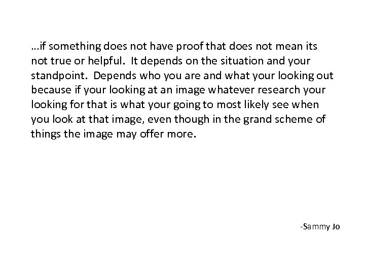 …if something does not have proof that does not mean its not true or
