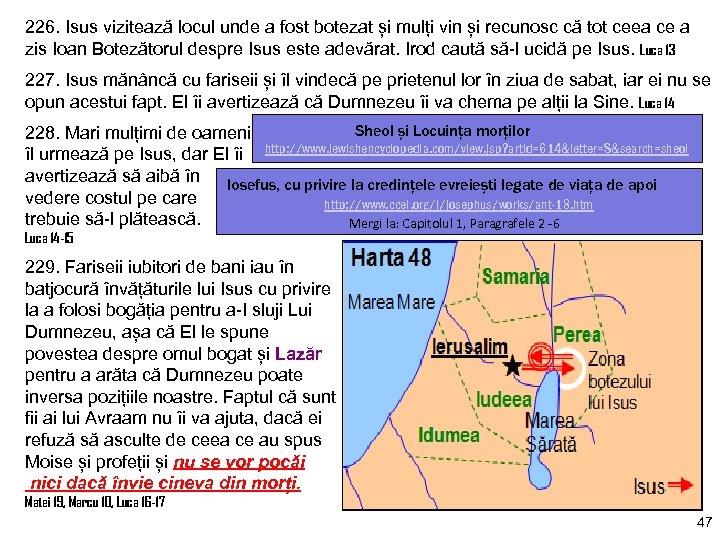 226. Isus vizitează locul unde a fost botezat și mulți vin și recunosc că