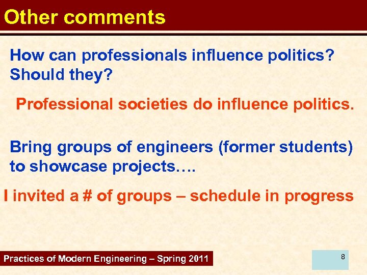 Other comments How can professionals influence politics? Should they? Professional societies do influence politics.