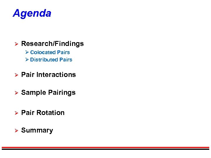 Agenda Ø Research/Findings Ø Colocated Pairs Ø Distributed Pairs Ø Pair Interactions Ø Sample