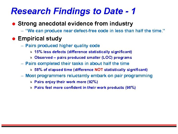 Research Findings to Date - 1 l Strong anecdotal evidence from industry – “We