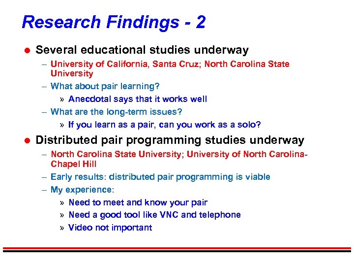 Research Findings - 2 l Several educational studies underway – University of California, Santa