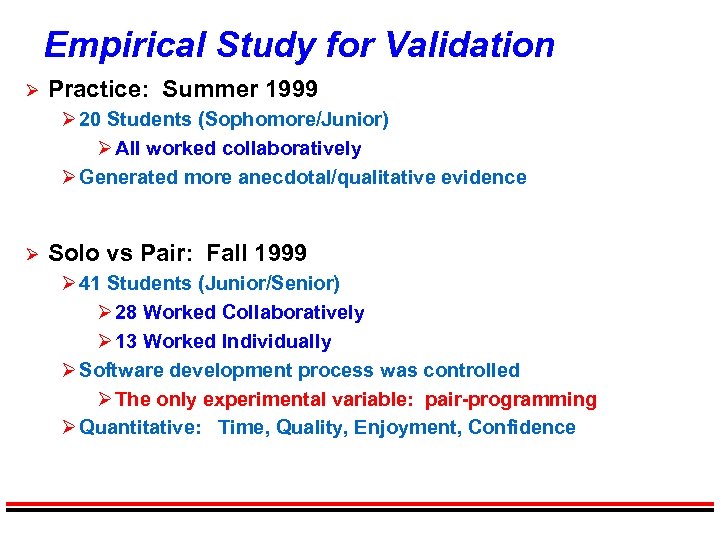 Empirical Study for Validation Ø Practice: Summer 1999 Ø 20 Students (Sophomore/Junior) Ø All