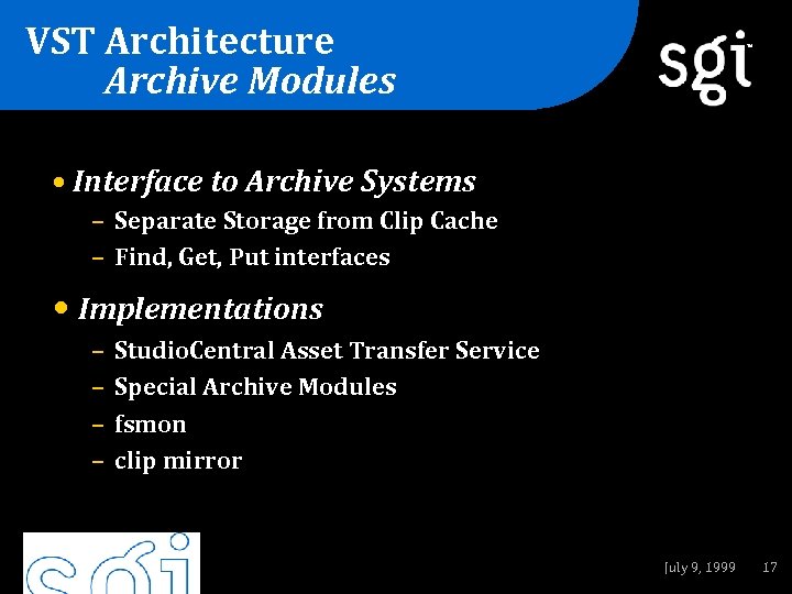 VST Architecture Archive Modules TM • Interface to Archive Systems – Separate Storage from