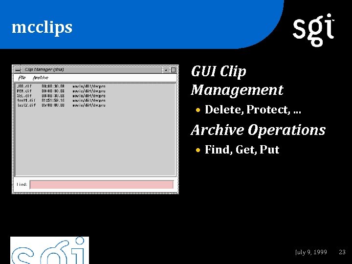 mcclips TM GUI Clip Management • Delete, Protect, . . . Archive Operations •