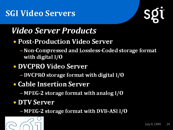 SGI Video Servers TM Video Server Products • Post-Production Video Server – Non-Compressed and