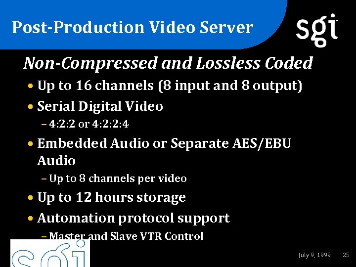 Post-Production Video Server TM Non-Compressed and Lossless Coded • Up to 16 channels (8