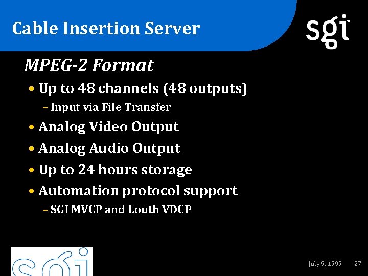Cable Insertion Server TM MPEG-2 Format • Up to 48 channels (48 outputs) –