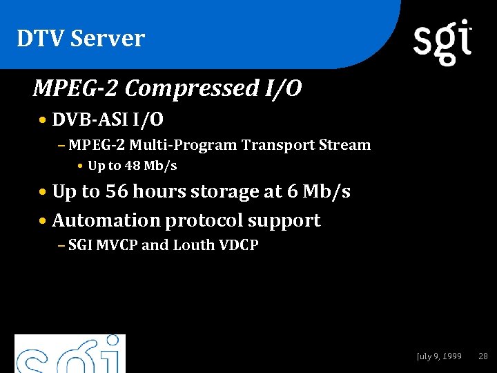 DTV Server TM MPEG-2 Compressed I/O • DVB-ASI I/O – MPEG-2 Multi-Program Transport Stream