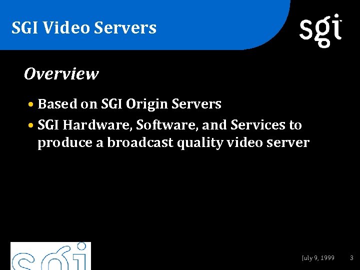SGI Video Servers TM Overview • Based on SGI Origin Servers • SGI Hardware,