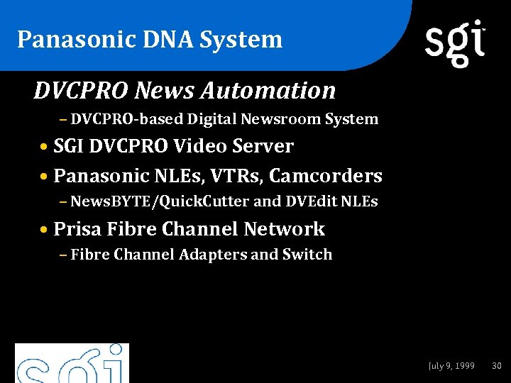 Panasonic DNA System TM DVCPRO News Automation – DVCPRO-based Digital Newsroom System • SGI