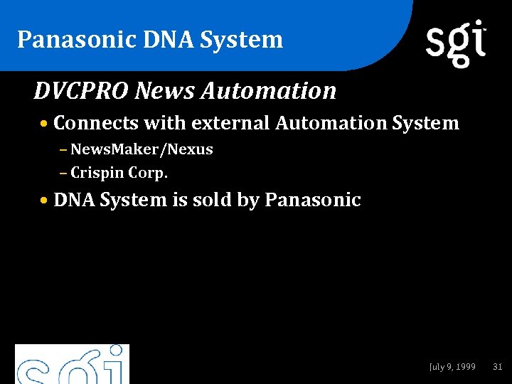 Panasonic DNA System TM DVCPRO News Automation • Connects with external Automation System –