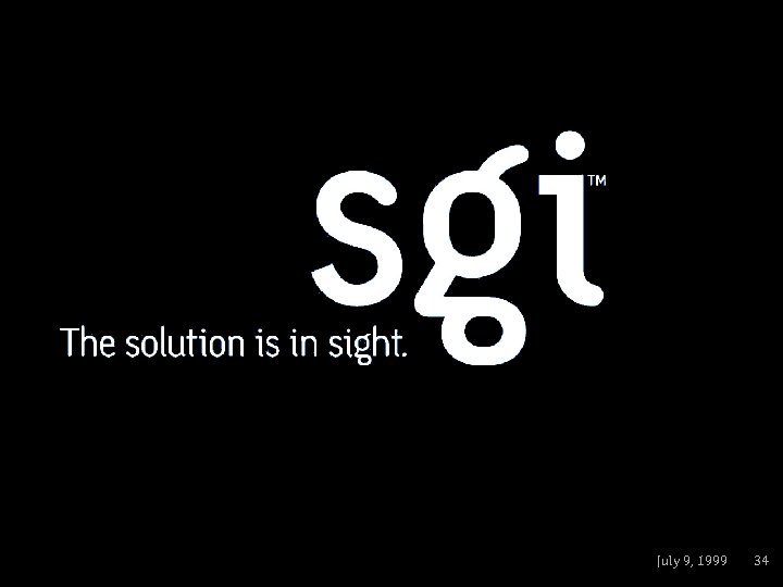 July 9, 1999 34 
