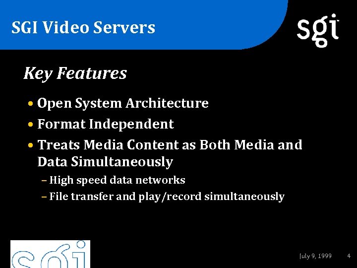 SGI Video Servers TM Key Features • Open System Architecture • Format Independent •