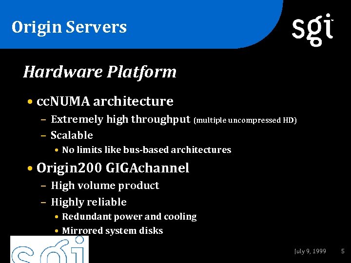 Origin Servers TM Hardware Platform • cc. NUMA architecture – Extremely high throughput (multiple