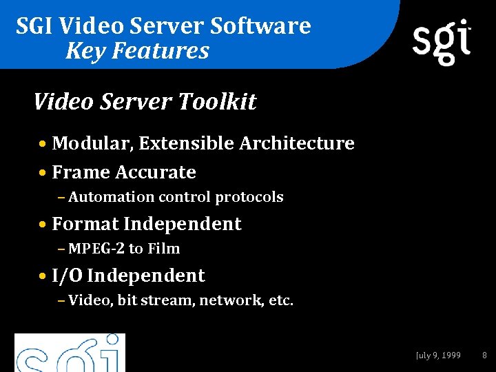 SGI Video Server Software Key Features TM Video Server Toolkit • Modular, Extensible Architecture