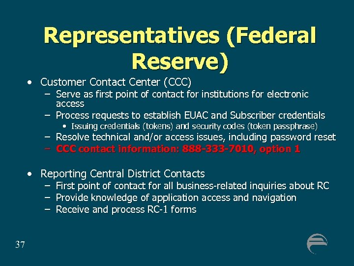 Representatives (Federal Reserve) • Customer Contact Center (CCC) – Serve as first point of