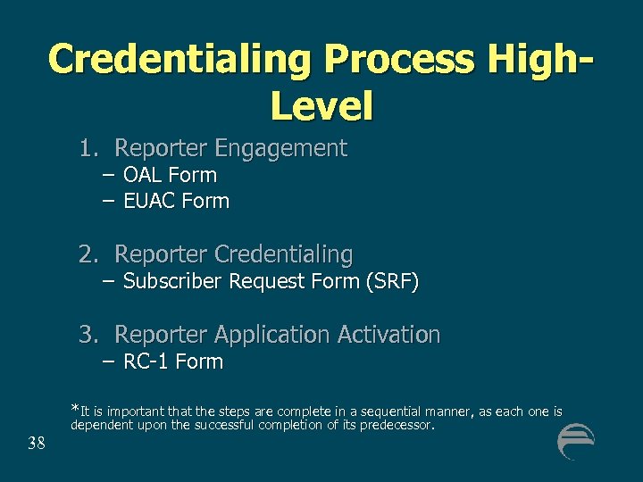 Credentialing Process High. Level 1. Reporter Engagement – OAL Form – EUAC Form 2.