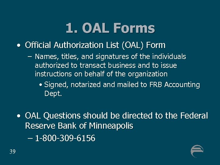 1. OAL Forms • Official Authorization List (OAL) Form – Names, titles, and signatures