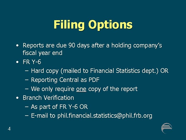 Filing Options • Reports are due 90 days after a holding company’s fiscal year