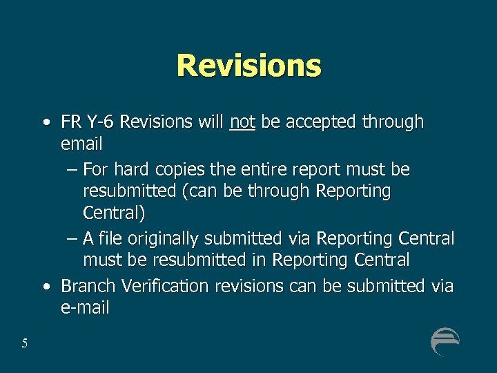 Revisions • FR Y-6 Revisions will not be accepted through email – For hard
