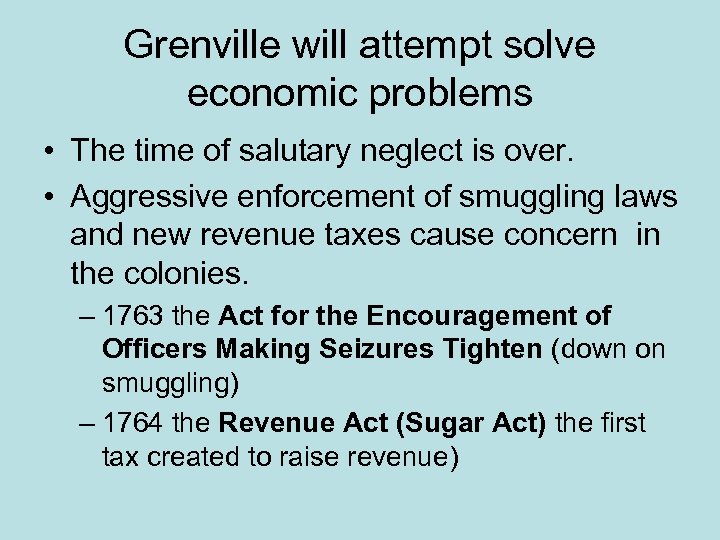 Grenville will attempt solve economic problems • The time of salutary neglect is over.