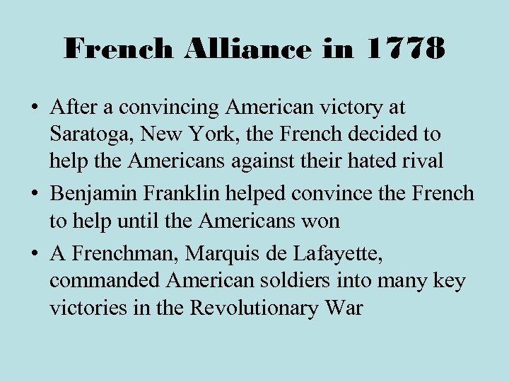 French Alliance in 1778 • After a convincing American victory at Saratoga, New York,