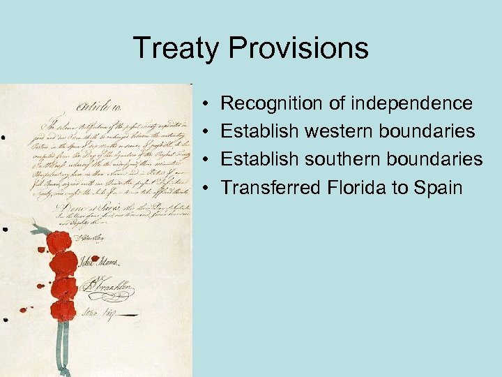 Treaty Provisions • • Recognition of independence Establish western boundaries Establish southern boundaries Transferred