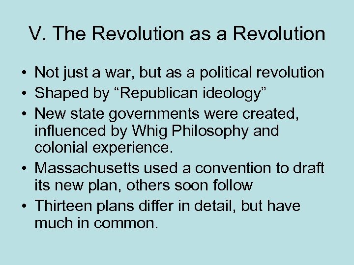 V. The Revolution as a Revolution • Not just a war, but as a