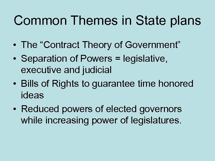 Common Themes in State plans • The “Contract Theory of Government” • Separation of