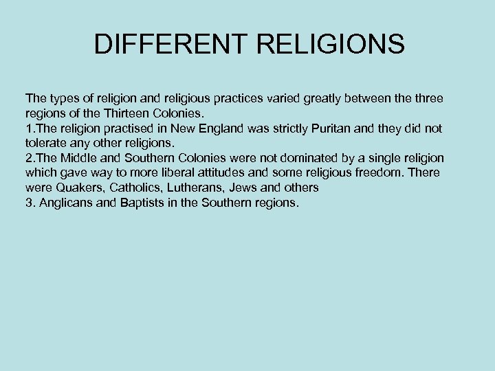 DIFFERENT RELIGIONS The types of religion and religious practices varied greatly between the three