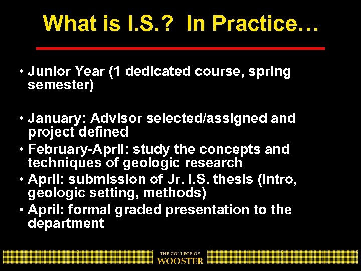 What is I. S. ? In Practice… • Junior Year (1 dedicated course, spring