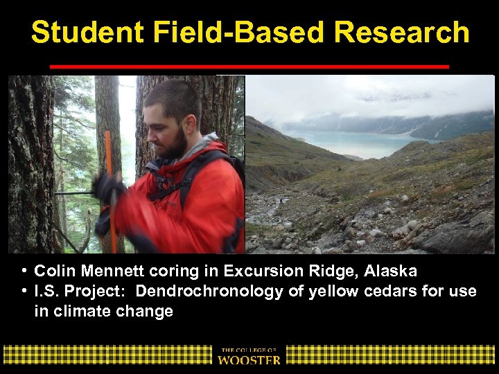 Student Field-Based Research • Colin Mennett coring in Excursion Ridge, Alaska • I. S.