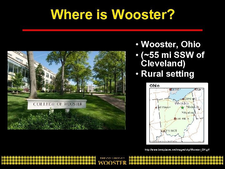 Where is Wooster? • Wooster, Ohio • (~55 mi SSW of Cleveland) • Rural