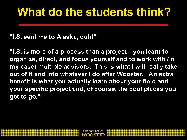 What do the students think? "I. S. sent me to Alaska, duh!" "I. S.