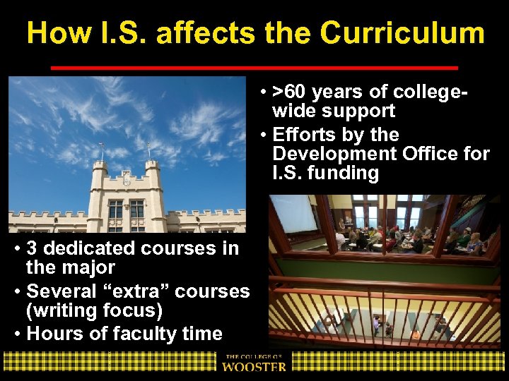 How I. S. affects the Curriculum • >60 years of collegewide support • Efforts