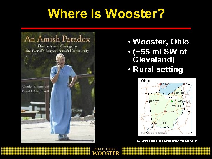Where is Wooster? • Wooster, Ohio • (~55 mi SW of Cleveland) • Rural