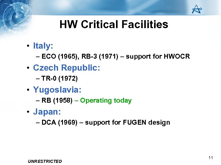 HW Critical Facilities • Italy: – ECO (1965), RB-3 (1971) – support for HWOCR