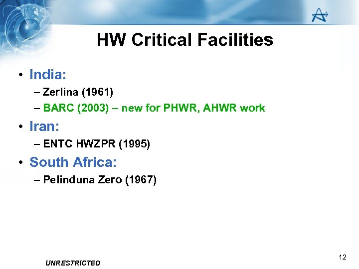 HW Critical Facilities • India: – Zerlina (1961) – BARC (2003) – new for