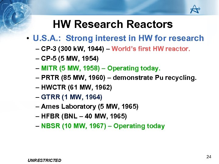 HW Research Reactors • U. S. A. : Strong interest in HW for research