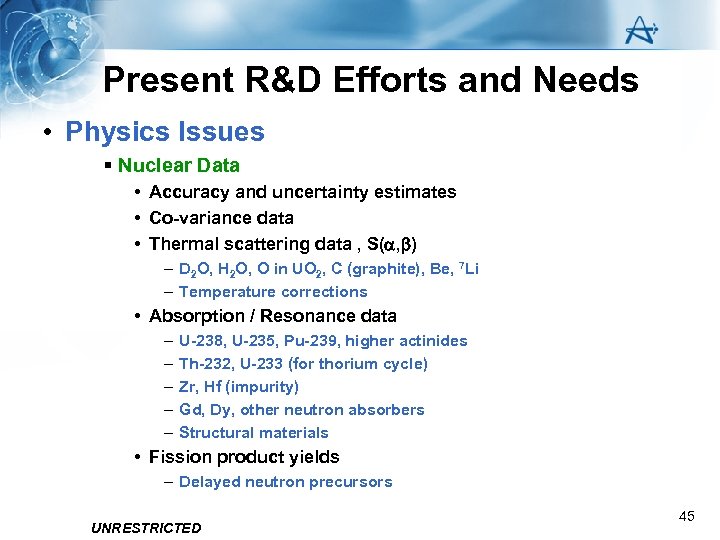 Present R&D Efforts and Needs • Physics Issues § Nuclear Data • Accuracy and
